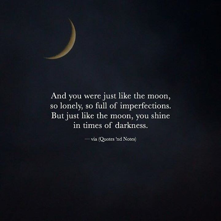 Quotes 'nd Notes — And You Were Just Like The Moon, So Lonely, So ...